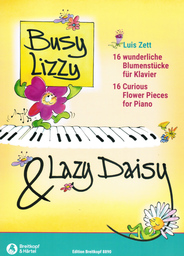 Busy Lizzy & Lazy Daisy - 16 wunderliche Blumenstücke
