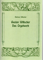 Gustav Willscher - Das Orgelwerk