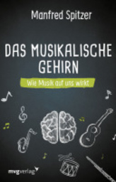 Das Musikalische Gehirn - Wie Musik Auf Uns Wirkt