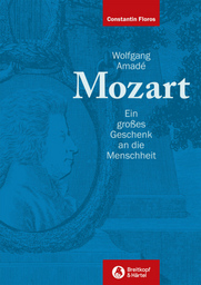 Wolfgang Amade Mozart - Ein Grosses Geschenk an die Menschheit