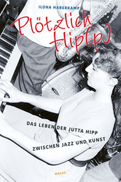 Plötzlich Hip (P) Das Leben der Jutta Hipp - Zwischen Jazz und Kunst