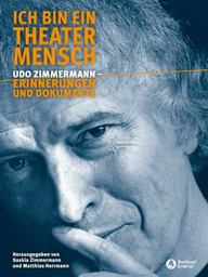 Ich Bin Ein Theater Mensch - Udo Zimmermann Erinnerungen Und Doku