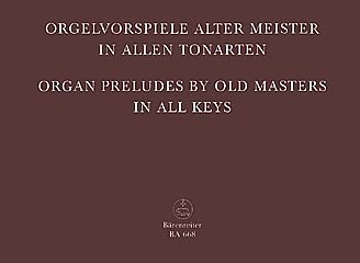 Orgelvorspiele Alter Meister In Allen Tonarten