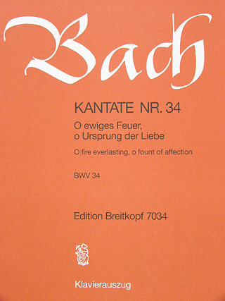 Kantate 34 O Ewiges Feuer O Ursprung der Liebe BWV 34
