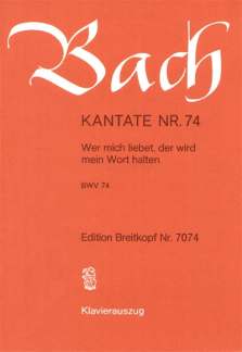 Kantate 74 Wer Mich Liebet der Wird Mein Wort Halten BWV 74