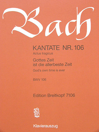 Kantate 106 Gottes Zeit Ist die Allerbeste Zeit BWV 106