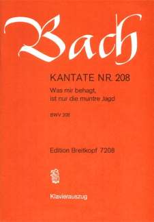 Kantate 208 Was Mir Behagt Ist Nur die Muntre Jagd BWV 208