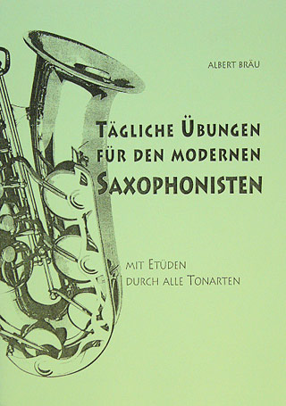 Taegliche Uebungen Fuer Den Modernen Saxophonisten