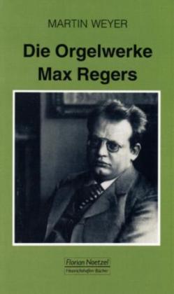 Die Orgelwerke Max Regers - Ein Handbuch Fuer Organisten
