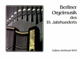 Berliner Orgelmusik Des 19 Jahrhunderts