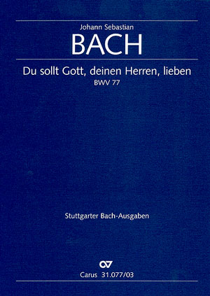 Kantate 77 Du Sollst Gott Deinen Herren Lieben BWV 77