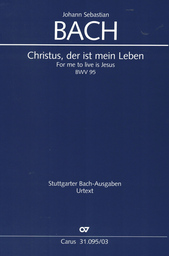Kantate 95 Christus der Ist Mein Leben BWV 95