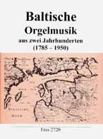 Baltische Orgelmusik Aus 2 Jahrhunderten (1785-1950)