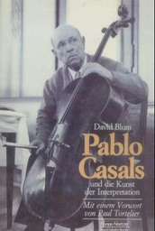 Pablo Casals Und Die Kunst Der Interpretation