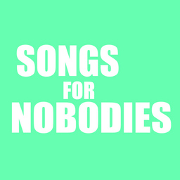 Songs for Nobodies
