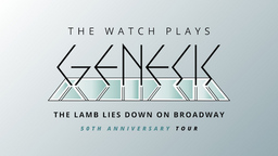The Watch plays GENESIS  - The Lamb Lies Down on Broadway - 50th anniversary