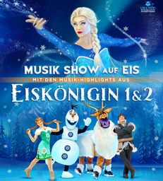 Die Eiskönigin - Die spektakuläre Musik-Show auf Eis!