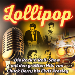 Lollipop - The Rock´n Roll Show - Hits der 50´er und 60´er Jahre