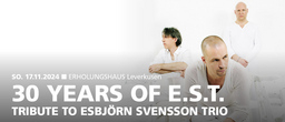 30 Years of e.s.t. - Tribute to Esbjörn Svensson Trio