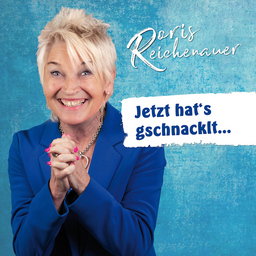 Doris Reichenauer - "Jetzt hat´s gschnacklt"