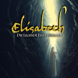 Elisabeth - die Legende einer Heiligen