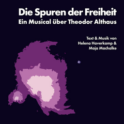 Die Spuren der Freiheit - Musical über Theodor Althaus