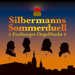 Freiberger Orgelnacht - Silbermanns Sommerduell