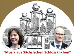 "Musik aus Sächsischen Schlosskirchen". Konzert für Orgel und Barockoboe
