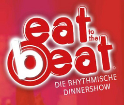 Dinner-Show EAT to the BEAT - Die rythmische Dinner-Show