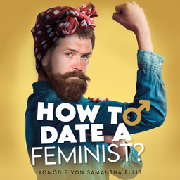 How to Date a Feminist - Komödie von Samantha Ellis