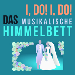 I do, I do! - Das musikalische Himmelbett - Musical von Harvey Schmidt und Tom Jones