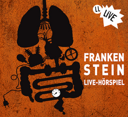 Live-Hörspiel "Frankenstein" - Von und mit Oliver Rohrbeck, Detlef Bierstedt, Kai Schwind u.a.