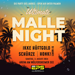 Ultimate Malle Night - Sommer am See - Open Air mit Ikke Hüftgold, Schürze, HONK! und DJ Marci