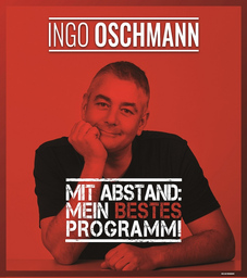 Ingo Oschmann »Mit Abstand: Mein BESTES Programm«