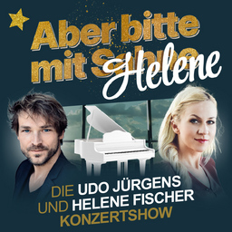 Aber bitte mit Helene - Die Udo Jürgens und Helene Fischer Konzertshow