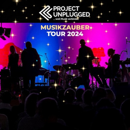 Project Unplugged - MUSIKZAUBER - TOUR 2024 - PROJECT UNPLUGGED  weil Musik verbindet