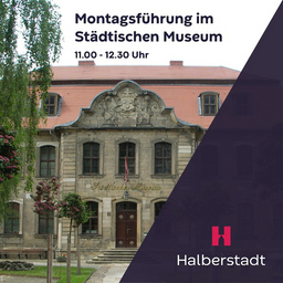 Montags im Städtischen Museum - Geschichte und Geschichten einer tausendjährigen Stadt