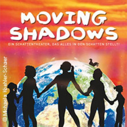 Moving Shadows "Ein Schattentheater, das alles in den Schatten stellt - Our World"