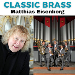 Pipes and Brass - Classic Brass und Organist Matthias Eisenberg