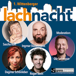 1. Wittenberger Lachnacht - mit Ole Lehmann, Sascha Korf, Ingmar Stadelmann, Dagmar Schönleber und Roger Stein