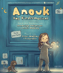 Anouk - Das Kindermusical - Familienmusical ab 4 Jahren; Musik: Peter Maffay & Freunden