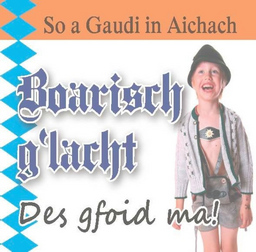 Boarisch g`lacht - Tour 2024 - Gstanzl, Gaudi und a guade Musi