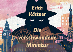 Die verschwundene Miniatur von Erich Kästner