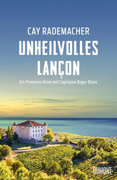 Cay Rademacher - "Unheilvolles Lancon - Ein Provence Krimi mit Capitaine Roger Blanc" - Veranstaltung inklusive 3-Gang-Menü