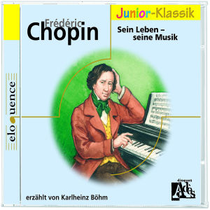 F. Chopin: Sein Leben - Seine Musik (Eloquence Junior)