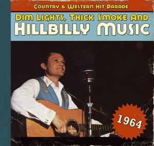 Dim Lights, Thick Smoke And Hillbilly Music 1964