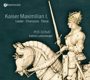 Kaiser Maximilian I. -Lieder - Chansons - Tänze
