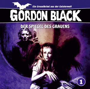 Gordon Black 01: Der Spiegel des Grauens