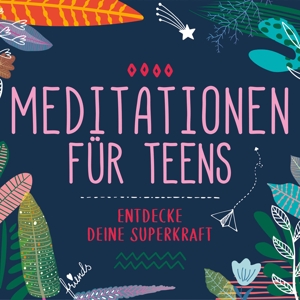 Meditationen Für Teens - E. D. Superkraft (Hörbuch)