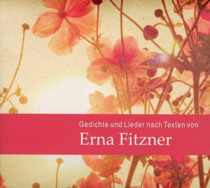 Gedichte und Lieder nach Texten von Erna Fitzner